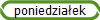 poniedzia�ek
